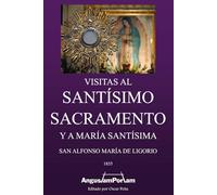 Visitas al Santísimo Sacramento: Y a María Santísima (Tesoros Católicos de Editorial Angustam Portam)