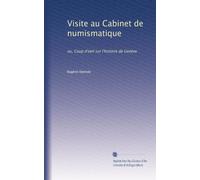 Visite au Cabinet de numismatique: ou, Coup d'oeil sur l'histoire de Genève