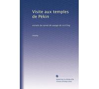 Visite aux temples de Pékin: extraits du carnet de voyage de Lin K'ing