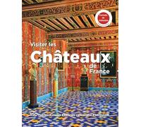 Visiter les châteaux de France: 150 châteaux, palais & manoirs d'exception à découvrir (Livres thématiques touristique)