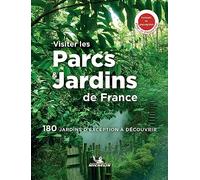 Visiter les parcs et jardins de France: 180 jardins d'exception à découvrir (Livres thématiques touristique)