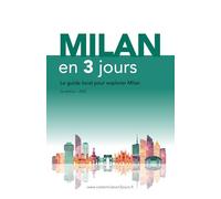 Visiter Milan en 3 jours - Le Guide Complet: Votre guide pour explorer Milan