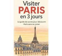 Visiter Paris en 3 jours: Le guide de survie pour découvrir l’essentiel sans se ruiner