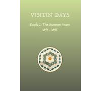 VISITIN DAYS BOOK 2: The Summer Years 1853-1856