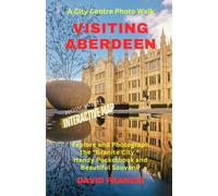 Visiting Aberdeen: A City Centre Photo Walk: How to Easily Explore and Photograph the “Granite City” with this Handy Pocketbook and Beautiful Souvenir