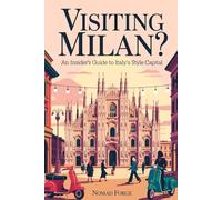 Visiting Milan?: An Insider’s Guide to Italy’s Style Capital