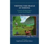 Visiting the Oracle at Dodona: Contexts of Unknowing in Ancient Greek Religion (Ancient Religion and Cognition)