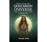 Visitor from the Quazarian Universe Delivers the Cure for Racism to Planet Earth