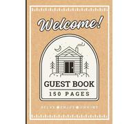 Visitor Guest Book: 150 Page Cabin Themed Log to Capture Special Memories & Feedback for Airbnb, Bed & Breakfast, Vacation homes & more