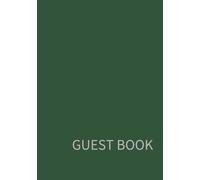 Visitor Guest Book for Holiday Home, Guest House, Air BnB, Vacation Home: (Green Edition) Perfect for Guests to Leave Feedback, Recommendations and Messages