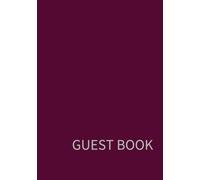 Visitor Guest Book for Holiday Home, Guest House, Air BnB, Vacation Home: (Maroon Edition) Perfect for Guests to Leave Feedback, Recommendations and Messages