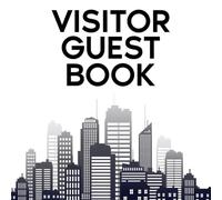 Visitor Guest Book for Vacation Rentals: Short-Term Stay Record Book for Airbnb, VRBO & Holiday Homes: A Guest Log for Urban Apartments, Boutique Hotels & City Getaways