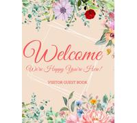 Visitor Guest Book Welcome We're Happy You're Here!: Sign In Log Book For Hotels, Business, Offices, Bed & Breakfast, Cottage, Lake House, Guest House & More (Space For Comments From Visitors)