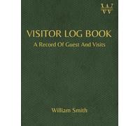 Visitor Log Book: Visitors Record Book Sign In and Out: A4 Dark Green, Record Over 3500 Entries, For Offices, Meetings And Businesses