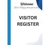 Visitor Register Book: Welcome, We're Glad You're Here: Simple & Elegant Guest Sign-In Book for Visitors and Guests