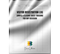 Visitor Registration Log - Simple & Elegant Guest Tracking for Any Occasion: A Practical and Stylish Guest Book to Record Names, Dates, and Messages for Homes, Offices, and Special Events