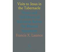 Visits to Jesus in the Tabernacle: Hours and Half-Hours of Adoration Before the Blessed Sacrament