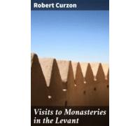 Visits To Monasteries In The Levant (ebook)