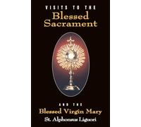 Visits to the Blessed Sacrament and the Blessed Virgin Mary: And Our Lady