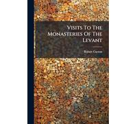 Visits To The Monasteries Of The Levant