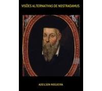 Visões Alternativas De Nostradamus (ebook)