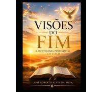 Visões do Fim: A escatologia pentecostal em foco
