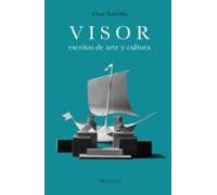 Visor. Escritos De Arte Y Cultura