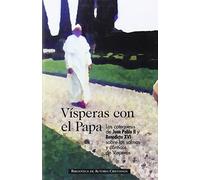 Vísperas con el Papa: Las catequesis de Juan Pablo II y Benedicto XVI sobre los salmos y cánticos de Vísperas (NORMAL)
