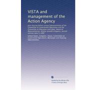VISTA and management of the Action Agency: Joint hearing before certain Subcommittees of the Committee on Government Operations and the Committee on ... Congress, second session, June 9, 1982