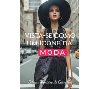 VISTA-SE COMO UM ÍCONE DA MODA: Seu estilo, é você!