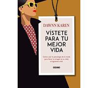 Vístete para tu Mejor Vida/ Dress Your Best Life: Cómo usar la Psicología de la Moda para Llevar tu Imagen y tu Vida al Siguiente Nivel/ How to Use ... Your Look and Your Life to the Next Level