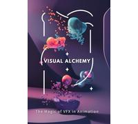 Visual Alchemy: The Magic of VFX in Animation