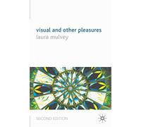 Visual and Other Pleasures (Language, Discourse, Society)