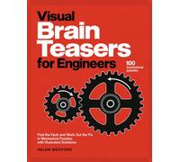 Visual Brain Teasers for Engineers: Find the Fault and Work Out the Fix in Mechanical Puzzles, with Illustrated Solutions