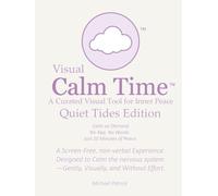 Visual Calm Time: A Curated Visual Tool for Inner Peace: Quiet Tides Edition