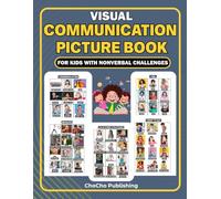 Visual Communication Picture Book for Kids With Nonverbal Challenges: Simple Picture Prompts to Help Young Children Express Needs, Emotions, and Daily Routines.