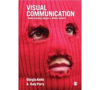Visual Communication: Understanding Images in Media Culture
