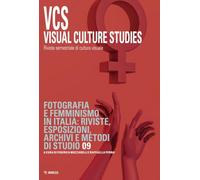 Visual culture studies. Rivista semestrale di cultura visuale. Fotografia e femminismo in Italia: riviste, esposizioni, archivi e metodi di studio (2026) (Vol. 9)
