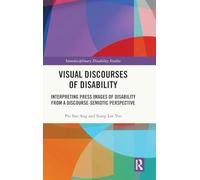 Visual Discourses of Disability: Interpreting Press Images of Disability from a Discourse-Semiotic Perspective (Interdisciplinary Disability Studies)