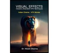 VISUAL EFFECTS Industry Standard VFX Techniques: Indian Cinema : VFX Movies
