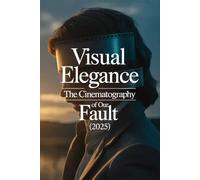 Visual Elegance: The Cinematography of Our Fault (2025)