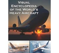 Visual Encyclopedia of the World’s Heavy Aircraft