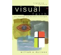 Visual Faith: Art, Theology, and Worship in Dialogue (Engaging Culture)