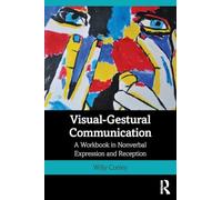 Visual-Gestural Communication: A Workbook in Nonverbal Expression and Reception