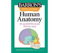 Visual Learning: Human Anatomy: An illustrated guide for all ages (Barron's Educational)