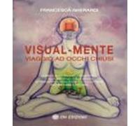Visual-mente. Viaggio Ad Occhi Chiusi (ebook)