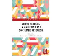Visual Methods in Marketing and Consumer Research (Routledge Studies in Marketing)