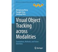 Visual Object Tracking across Modalities: Foundations, Methods, and Future Directions (Advances in Computer Vision and Pattern Recognition)