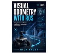 Visual Odometry with ROS: Using Cameras for Precise Positioning in GPS-Denied Environments