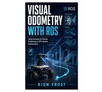 Visual Odometry with ROS: Using Cameras for Precise Positioning in GPS-Denied Environments